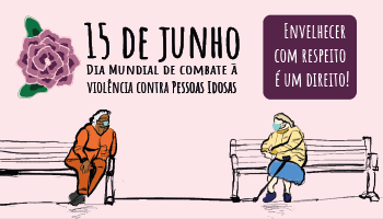 Governo lança campanha de combate à violência contra a pessoa idosa