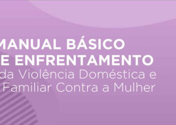 Estado lança manual de enfrentamento à violência contra a mulher