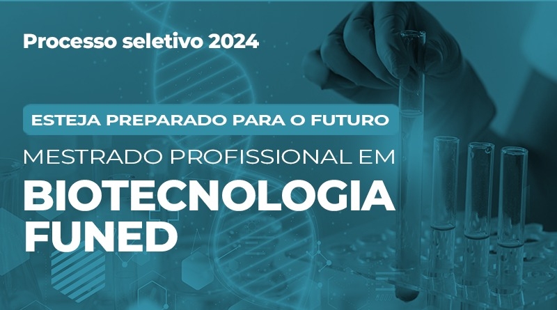Mestrado Profissional em Biotecnologia da Funed abre inscrições para turmas com início em 2024