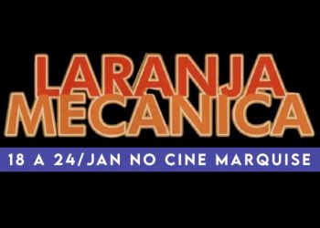 Cine Marquise Ultravisão apresenta “Laranja Mecânica”, de Stanley Kubrick, no primeiro Clássicos do ano