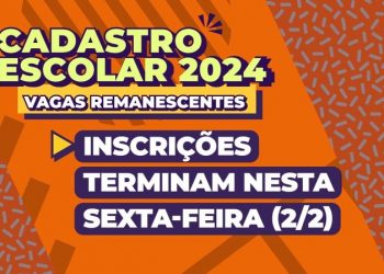 Inscrições para vagas remanescentes do cadastro escolar terminam nesta sexta-feira (2/2)