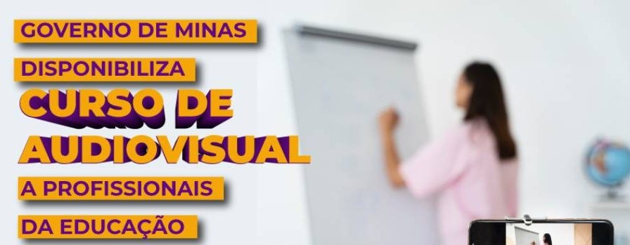 Audiovisual: Sec. de Educação oferece mais um curso gratuito para professores