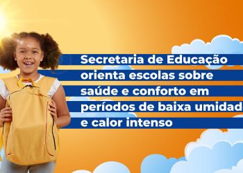 Sec. de Educação orienta escolas sobre saúde dos estudantes em períodos de baixa umidade