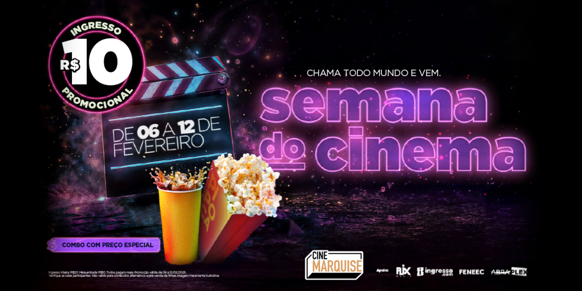 Cinema por apenas R$10? Vem aí a Semana do Cinema no Cine Marquise!