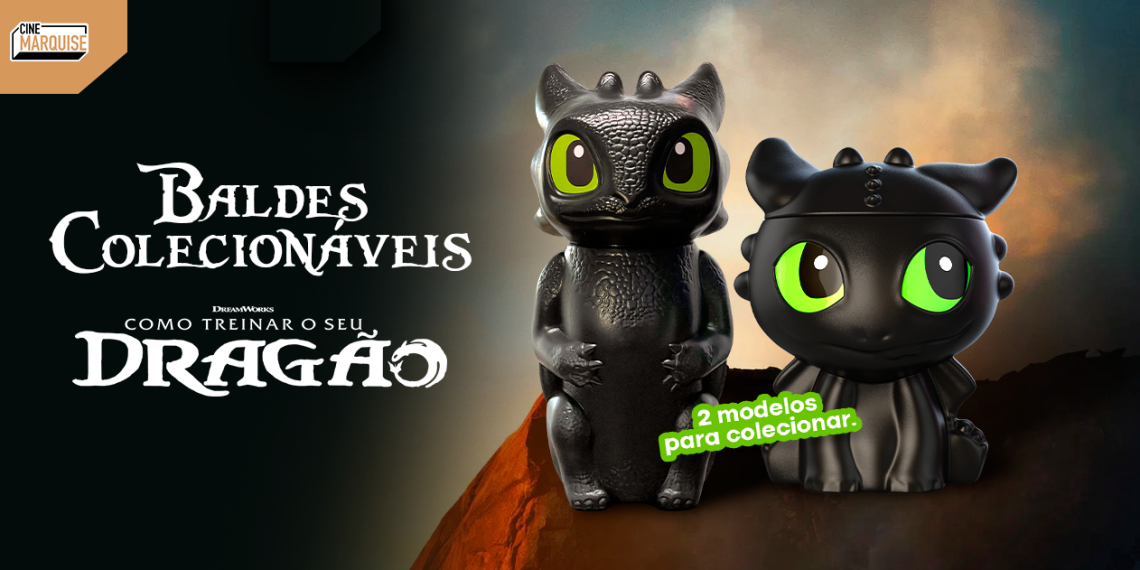 Exclusividade: Cine Marquise Lança Dois Modelos de Baldes Colecionáveis de “Como Treinar o Seu Dragão”!