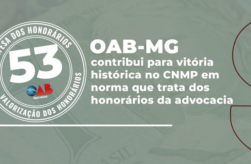 OAB-MG contribui para vitória histórica no CNMP em norma que trata dos honorários da advocacia
