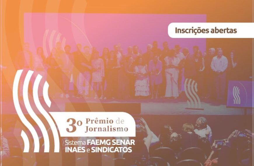 Inscrições abertas para o 3º Prêmio de Jornalismo Sistema Faemg Senar, Inaes e Sindicatos 