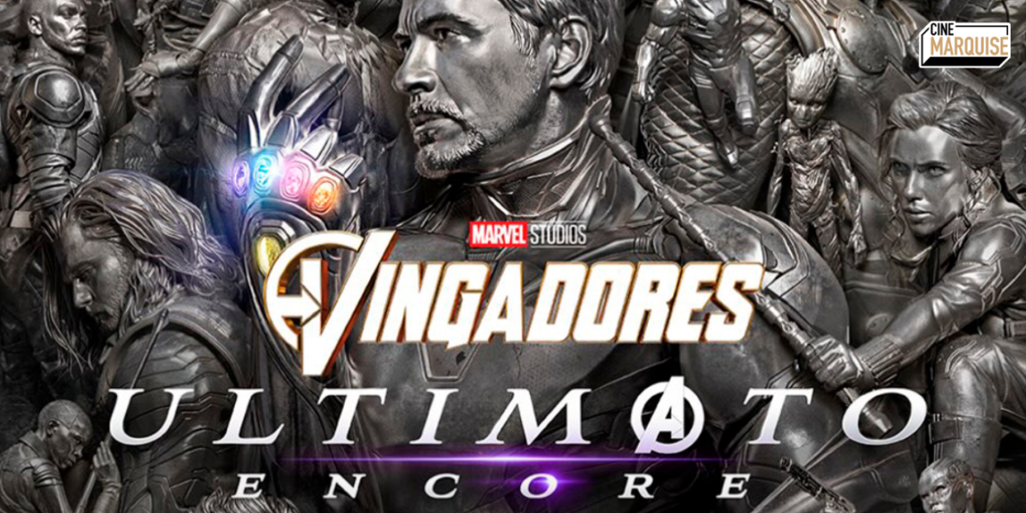 Vingadores: Ultimato Encore chega ao Cine Marquise com nova versão do filme